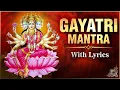 Gayatri Mantra With Lyrics | 1 Hour Special | Most Powerful Mantra | Rajshri Soul