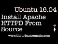 Install Apache HTTPD From Source on Ubuntu 16 04 Server