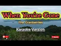 Download Lagu When You're Gone (The Cranberries) - karaoke