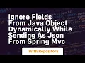 ignore fields from java object dynamically while sending as json from spring c