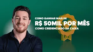 COMO GANHAR MAIS DE 50MIL POR MÊS COMO CREDENCIADO DA CAIXA - MODELO DE NEGÓCIO