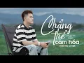 Download Lagu CHẲNG THỂ CẢM HÓA - LƯƠNG QUÝ TUẤN ft AN CLOCK | THÁI HỌC (COVER)