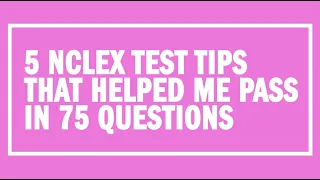 5 NCLEX Test Tips That Helped Me Pass in 75 Questions