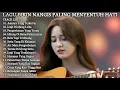 Download Lagu LAGU BIKIN NANGIS PALING MENYENTUH HATI TERBARU 
