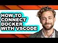 How to Connect Docker with Vscode only Way