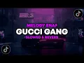 Download Lagu DJ Gucci Gang x Melody Enaf ( Slowed \u0026 Reverb ) 🎧