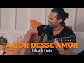 Download Lagu A DOR DESSE AMOR| Eduardo Costa