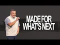 MADE FOR WHAT S NEXT August 16 2026