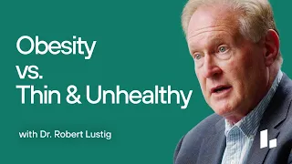 TRUTHS About OBESITY, SKINNY FAT & TOFI: Why THIN People Can Be UNHEALTHY | Dr. Robert Lustig