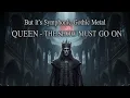 THE SHOW MUST GO ON (Queen) - AI Cover Symphonic Doom Gothic Metal [NEW CURSED LYRICS]!