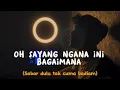 Download Lagu LIRIK LAGU OH SAYANG NGANA INI BAGAIAMANA || Viral Di Tiktok (Cover By Panjiahriff)
