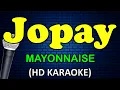 JOPAY - Mayonnaise (HD Karaoke)