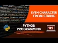 Python Program to print characters at even position in string
