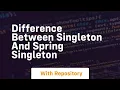 difference between singleton and spring singleton