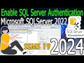 How to Enable SQL Server Authentication in Microsoft SQL server 2022 2024 Update