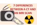 7 Differences between a CT and an MRI scan
