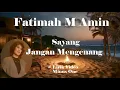Download Lagu Fatimah M Amin ~Sayang Jangan Mengenang  minus1