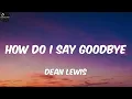 Download Lagu Dean Lewis- How Do I Say Goodbye (Lyrics)