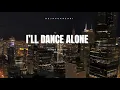 Download Lagu I’LL DANCE ALONE remix