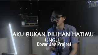 Download AKU BUKAN PILIHAN HATIMU - UNGU |COVER JAV PROJECT(Live session) MP3