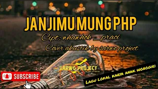 Download janjimu mung php cipt:whawhok praci | cover akustik by ipan sarwo project MP3