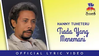 Download Hanny Tuheteru - Tiada Yang Menemani (Official Lyric Video) MP3