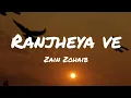 Download Lagu Zain Zohaib - Ranjheya Ve (Lyrics)