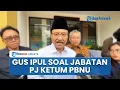 Lagu Komentar Gus Ipul soal Jabatan PJ Ketum PBNU Pengganti Gus Yahya: Banyak yang Lebih Layak