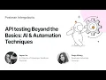 API testing Beyond the Basics AI Automation Techniques Postman Intergalactic