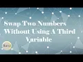 Swap Two Numbers Without Using A Third Variable