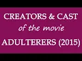 Adulterers 2015 Film Credited Cast Creators