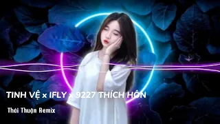 Download TINH VỆ x IFLY x 9227 THÍCH HÔN REMIX - NHẠC HOT TIK TOK 2024 - FULL SET NHẠC TRUNG REMIX MP3