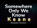 Lagu SOMEWHERE ONLY WE KNOW -  Keane (HQ KARAOKE VERSION with lyrics)