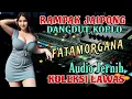 Lagu DANGDUT RAMPAK || KOPLO STYLE KENDANG GLERR - FATAMORGANA , PERCUMA KOLEKSI LAWAS AUDIO JERNIH