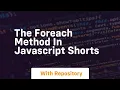 The foreach method in javascript shorts
