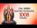 Lagu Om Shri Matre Namaha 1008 Times | Powerful Devi Mantra
