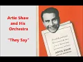 Artie Shaw & His Orchestra "They Say" vocalist Helen Forrest (December 19, 1938)LYRICSHERE
