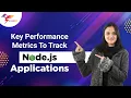 Key Performance Metrics To Track Node js Applications