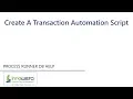 Create A Transaction Automation Script - Process Runner DB Help