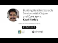 Building Reliable Scalable Services with Clojure and Core async - Kapil Reddy