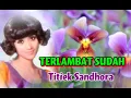 Download Lagu TERLAMBAT SUDAH - Titiek Sandhora