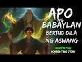 Lagu APO NG MATANDANG BABAYLAN | GABAY NG ANINO NG ASWANG | ASWANG FULL STORY | н.ρσω
