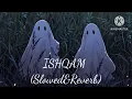 Download Lagu ISHQAM:(Slowed\u0026 Reverb): music 🎶 Reverb🤫