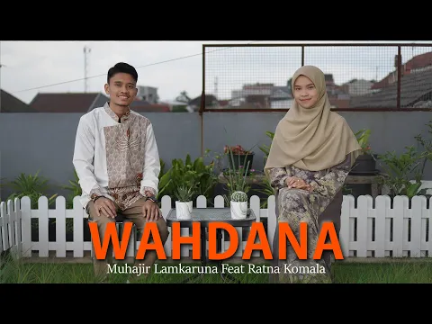 Download MP3 WAHDANA by Muhajir Lamkaruna feat Ratna Komala || Official Music Video