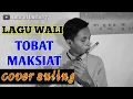 Lagu wali (tobat maksiat) cover suling