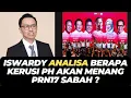 Lagu ISWARDY ANALISA BERAPA KERUSI PH AKAN MENANG PRN17 SABAH ?