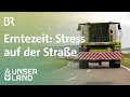 Download Lagu Erntezeit: Stress auf der Straße | Unser Land | BR Fernsehen