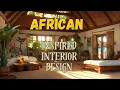 Transform Your Space with African-Inspired Interior Design