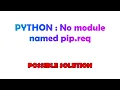 PYTHON No module named pip req