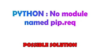 PYTHON No module named pip req